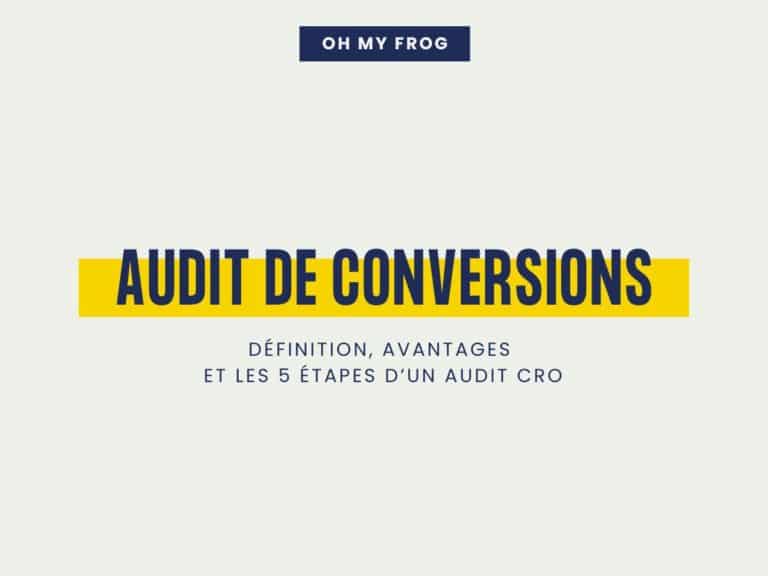 L'audit de conversion : qu'est-ce que c'est, les avantages et les 5 étapes d'un audit CRO